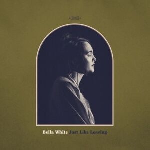 Bella White - Just Like Leaving  CD